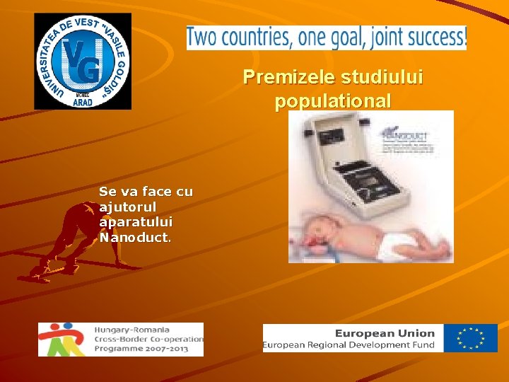 Premizele studiului populational Se va face cu ajutorul aparatului Nanoduct. 