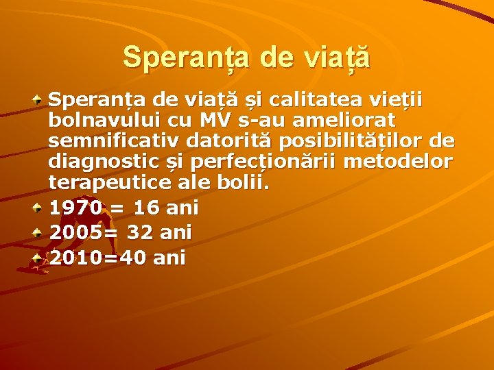 Speranța de viață și calitatea vieții bolnavului cu MV s-au ameliorat semnificativ datorită posibilităților