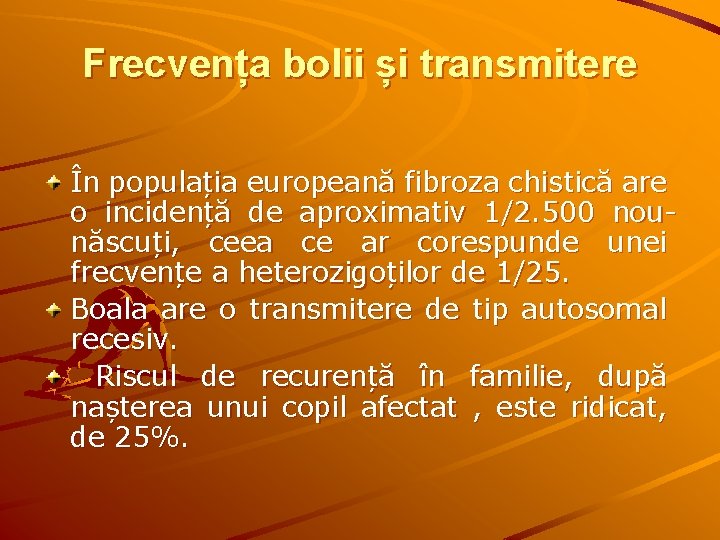 Frecvența bolii și transmitere În populația europeană fibroza chistică are o incidență de aproximativ