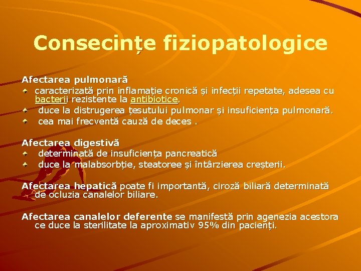 Consecințe fiziopatologice Afectarea pulmonară caracterizată prin inflamație cronică și infecții repetate, adesea cu bacterii