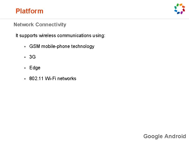 Platform Network Connectivity It supports wireless communications using: § GSM mobile-phone technology §