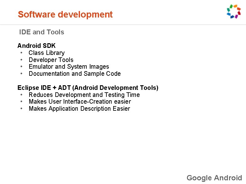 Software development IDE and Tools Android SDK • Class Library • Developer Tools •