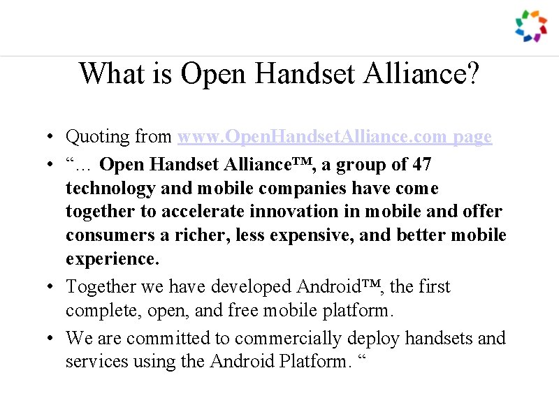 What is Open Handset Alliance? • Quoting from www. Open. Handset. Alliance. com page