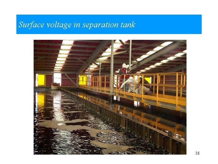 Surface voltage in separation tank 16 