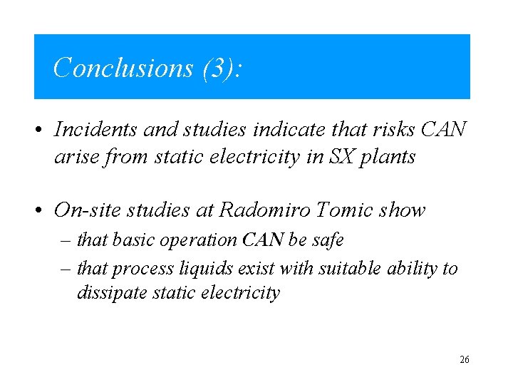 Conclusions (3): • Incidents and studies indicate that risks CAN arise from static electricity