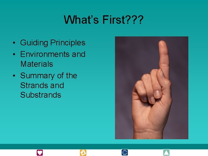 What’s First? ? ? • Guiding Principles • Environments and Materials • Summary of