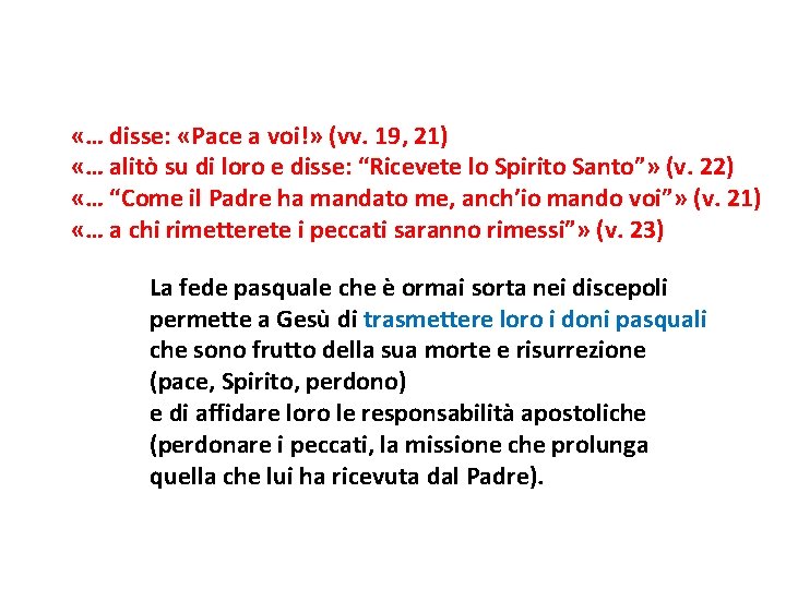  «… disse: «Pace a voi!» (vv. 19, 21) «… alitò su di loro