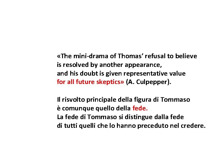  «The mini-drama of Thomas’ refusal to believe is resolved by another appearance, and