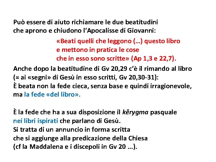 Può essere di aiuto richiamare le due beatitudini che aprono e chiudono l’Apocalisse di