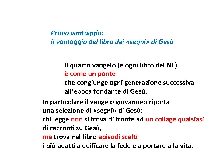 Primo vantaggio: il vantaggio del libro dei «segni» di Gesù Il quarto vangelo (e