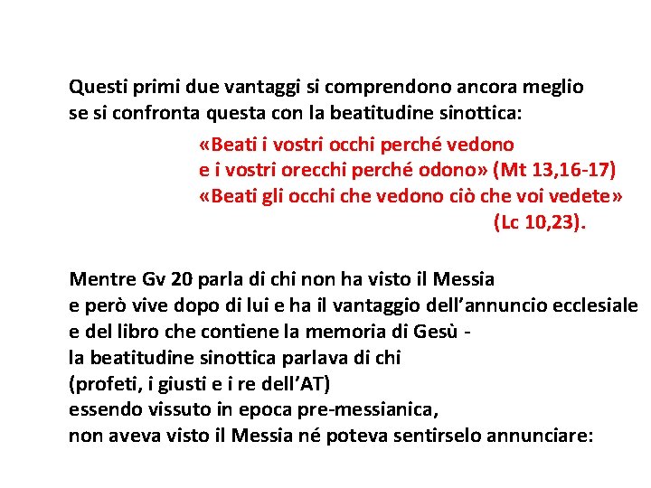 Questi primi due vantaggi si comprendono ancora meglio se si confronta questa con la