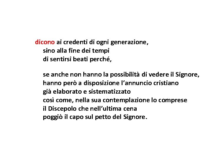 dicono ai credenti di ogni generazione, sino alla fine dei tempi di sentirsi beati