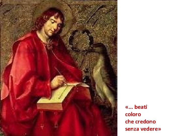  «. . . beati coloro che credono senza vedere» 