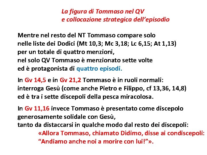 La figura di Tommaso nel QV e collocazione strategica dell’episodio Mentre nel resto del