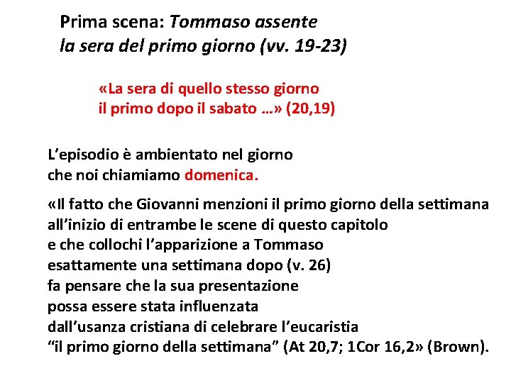 Prima scena: Tommaso assente la sera del primo giorno (vv. 19 -23) «La sera