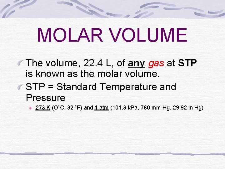MOLAR VOLUME The volume, 22. 4 L, of any gas at STP is known