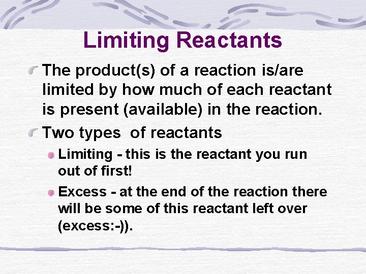 Limiting Reactants The product(s) of a reaction is/are limited by how much of each