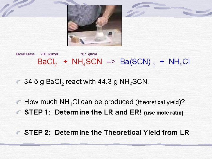 Molar Mass 208. 3 g/mol 76. 1 g/mol Ba. Cl 2 + NH 4