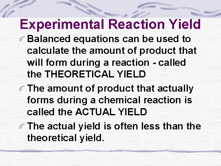 Experimental Reaction Yield Balanced equations can be used to calculate the amount of product