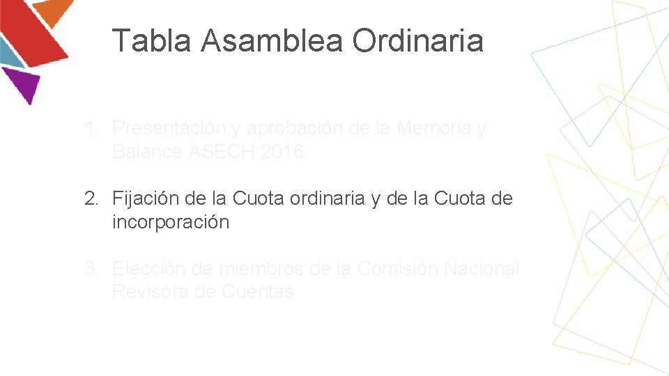 Tabla Asamblea Ordinaria 1. Presentación y aprobación de la Memoria y Balance ASECH 2016