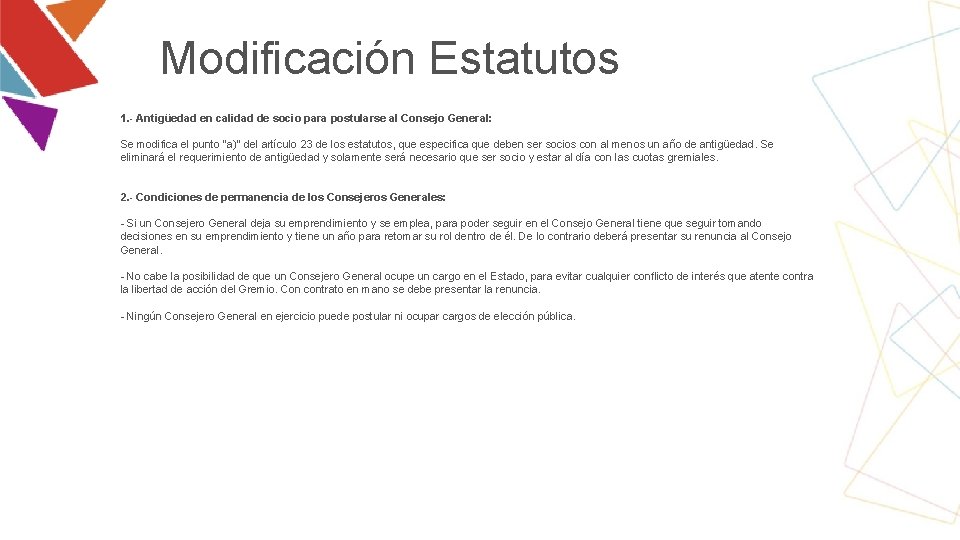 Modificación Estatutos 1. - Antigüedad en calidad de socio para postularse al Consejo General: