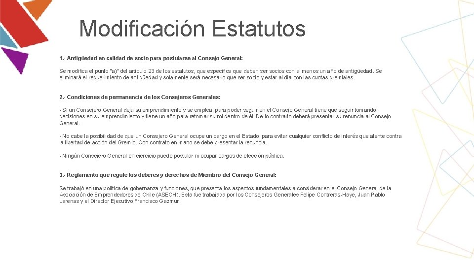 Modificación Estatutos 1. - Antigüedad en calidad de socio para postularse al Consejo General: