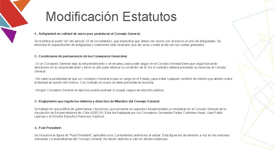 Modificación Estatutos 1. - Antigüedad en calidad de socio para postularse al Consejo General: