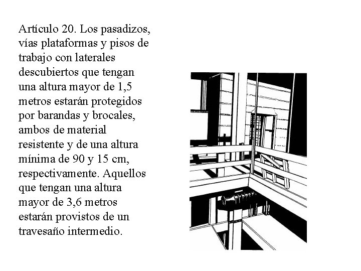 Artículo 20. Los pasadizos, vías plataformas y pisos de trabajo con laterales descubiertos que