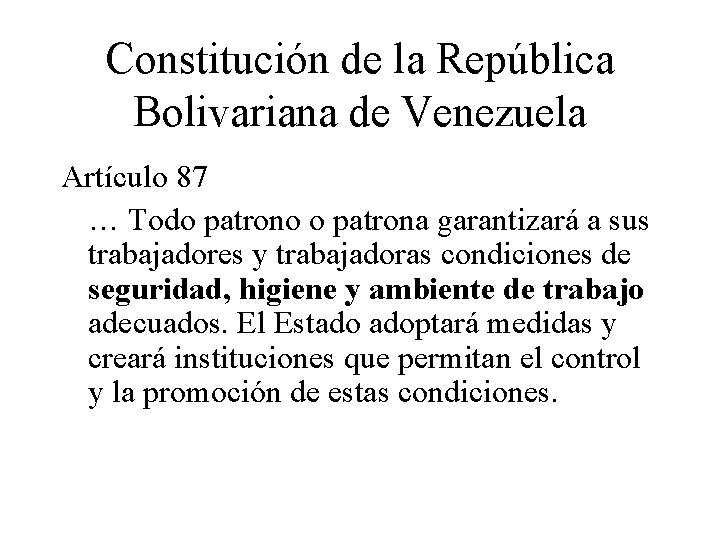 Constitución de la República Bolivariana de Venezuela Artículo 87 … Todo patrono o patrona