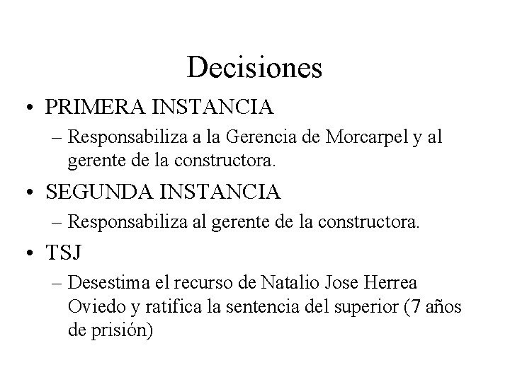 Decisiones • PRIMERA INSTANCIA – Responsabiliza a la Gerencia de Morcarpel y al gerente