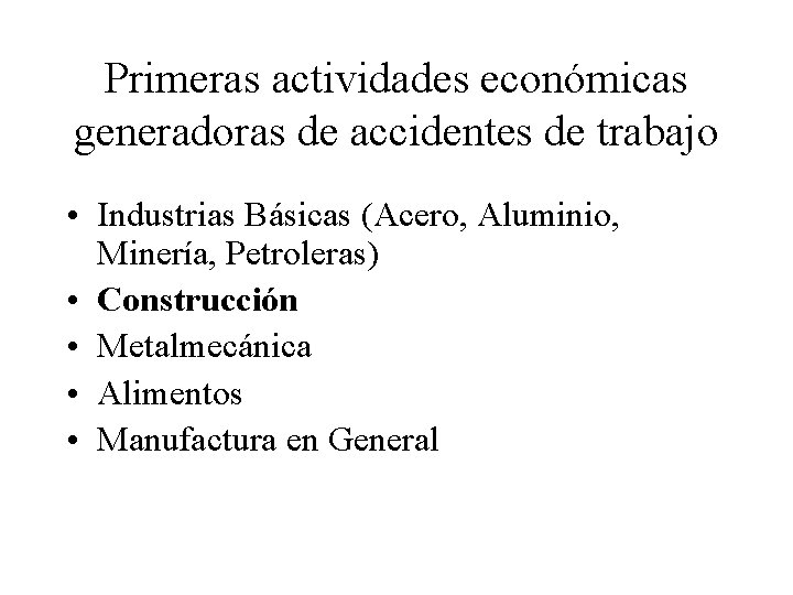 Primeras actividades económicas generadoras de accidentes de trabajo • Industrias Básicas (Acero, Aluminio, Minería,