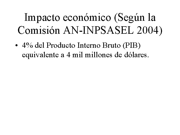 Impacto económico (Según la Comisión AN-INPSASEL 2004) • 4% del Producto Interno Bruto (PIB)