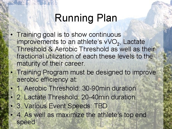 Running Plan • Training goal is to show continuous improvements to an athlete’s v.