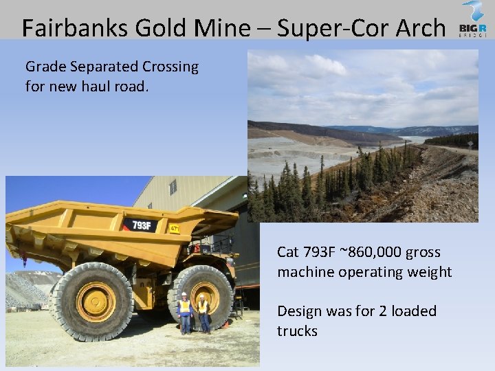 Fairbanks Gold Mine – Super-Cor Arch Grade Separated Crossing for new haul road. Cat