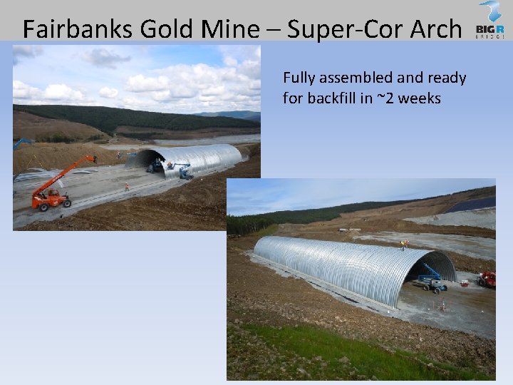 Fairbanks Gold Mine – Super-Cor Arch Fully assembled and ready for backfill in ~2