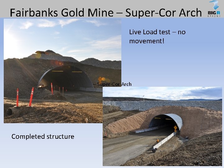Fairbanks Gold Mine – Super-Cor Arch Live Load test – no movement! – Super-Cor