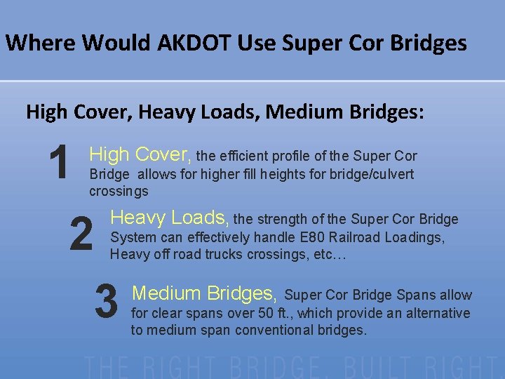 Where Would AKDOT Use Super Cor Bridges High Cover, Heavy Loads, Medium Bridges: 1