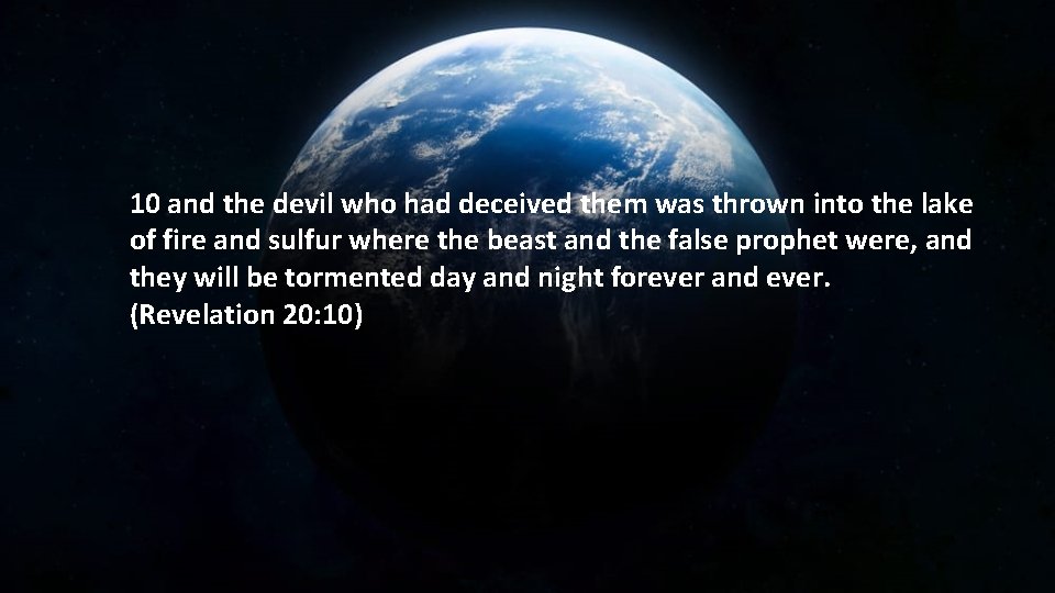 10 and the devil who had deceived them was thrown into the lake of