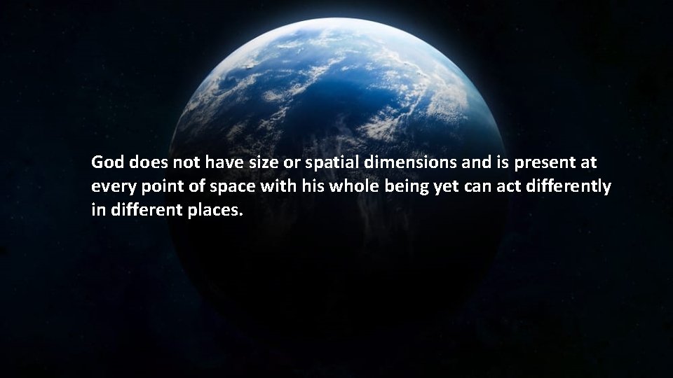 God does not have size or spatial dimensions and is present at every point