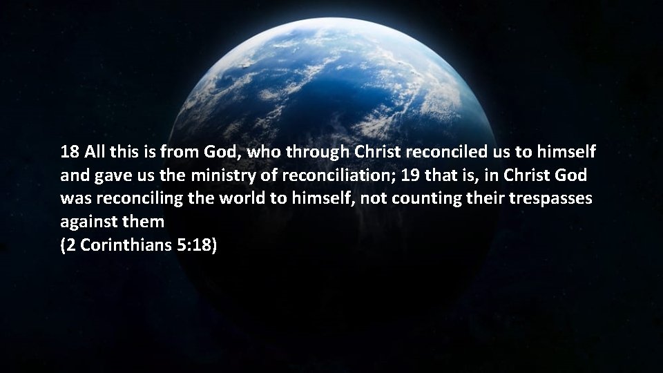 18 All this is from God, who through Christ reconciled us to himself and