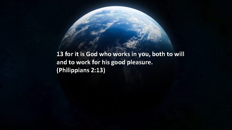 13 for it is God who works in you, both to will and to