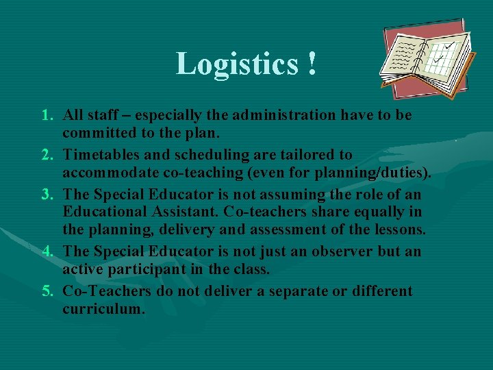 Logistics ! 1. All staff – especially the administration have to be committed to