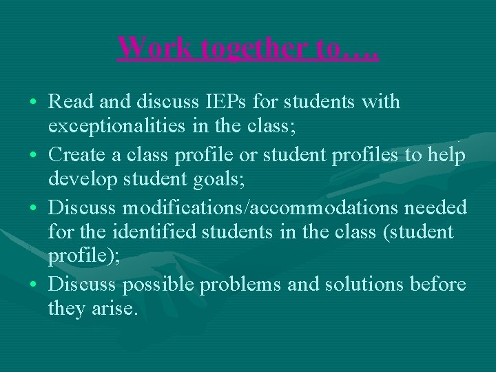 Work together to…. • Read and discuss IEPs for students with exceptionalities in the