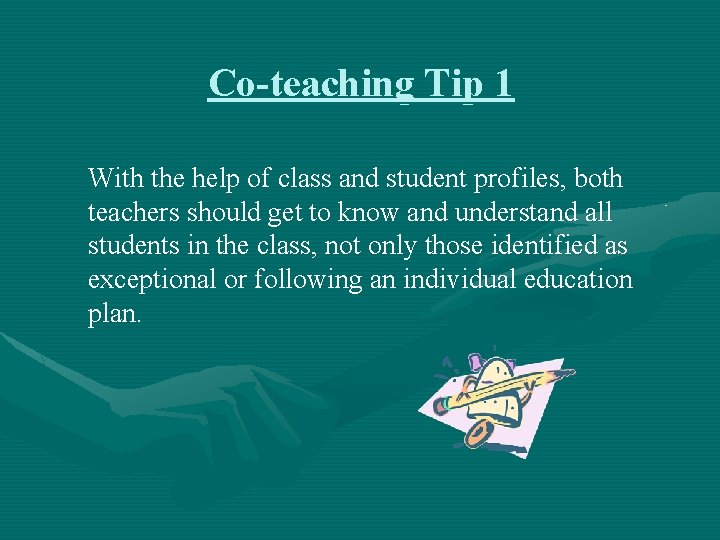 Co-teaching Tip 1 With the help of class and student profiles, both teachers should