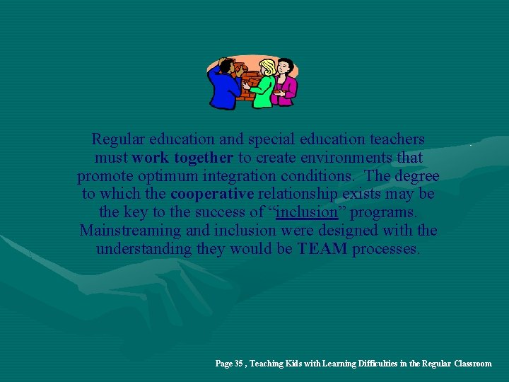 Regular education and special education teachers must work together to create environments that promote