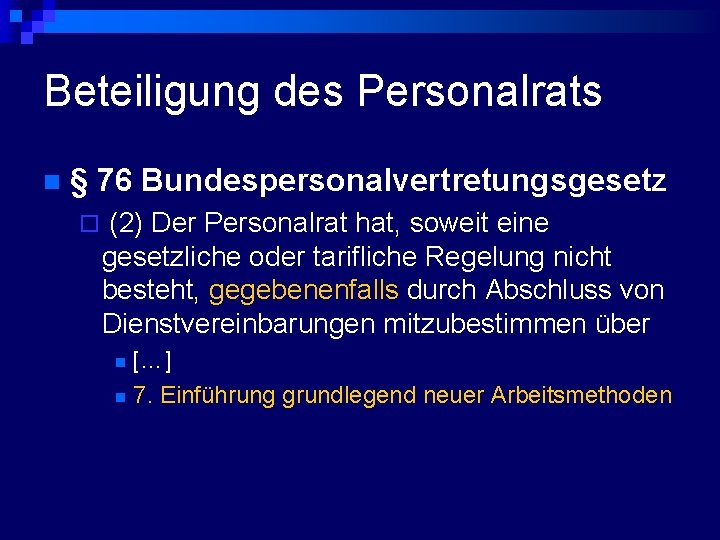 Beteiligung des Personalrats n § 76 Bundespersonalvertretungsgesetz ¨ (2) Der Personalrat hat, soweit eine