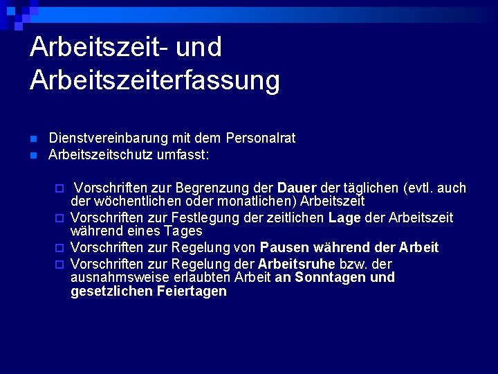 Arbeitszeit- und Arbeitszeiterfassung n n Dienstvereinbarung mit dem Personalrat Arbeitszeitschutz umfasst: Vorschriften zur Begrenzung