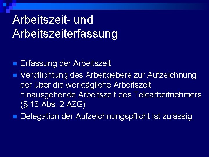 Arbeitszeit- und Arbeitszeiterfassung n n n Erfassung der Arbeitszeit Verpflichtung des Arbeitgebers zur Aufzeichnung