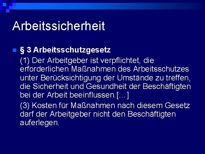 Arbeitssicherheit § 3 Arbeitsschutzgesetz (1) Der Arbeitgeber ist verpflichtet, die erforderlichen Maßnahmen des Arbeitsschutzes