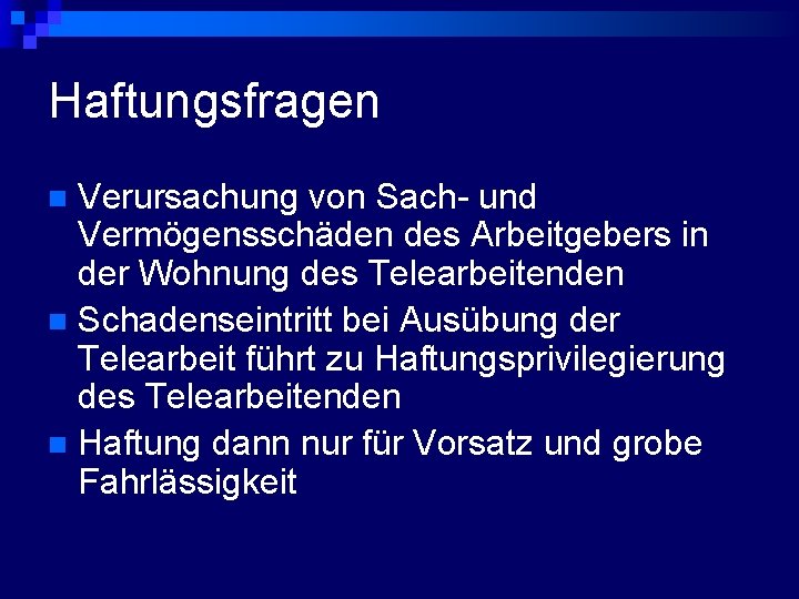 Haftungsfragen Verursachung von Sach- und Vermögensschäden des Arbeitgebers in der Wohnung des Telearbeitenden n